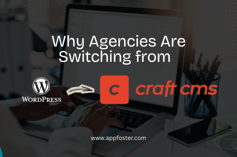 Why Agencies Are Switching from WordPress to Craft CMS