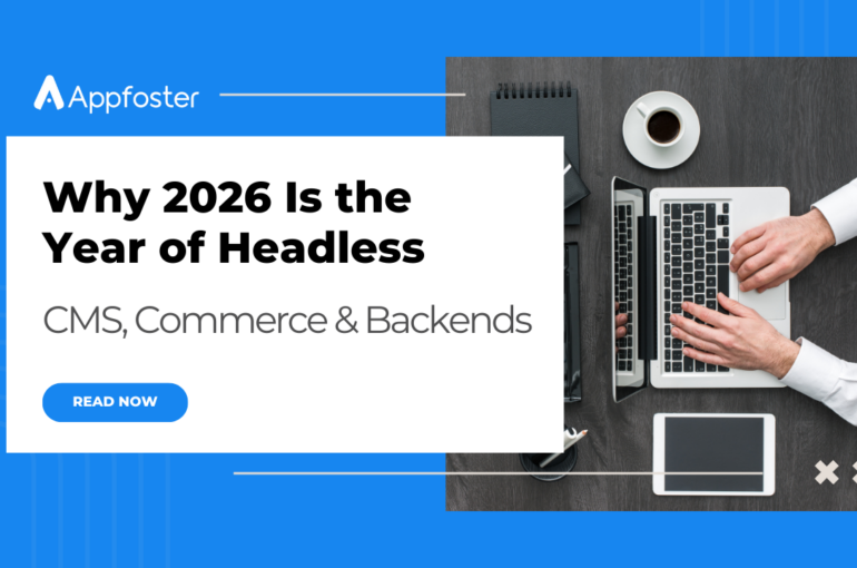 Why 2026 Is the Year of Headless: CMS, Commerce & Backends